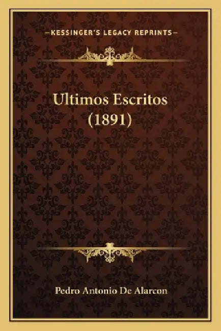 Ultimos Escritos (1891) by Pedro Antonio de Alarcon