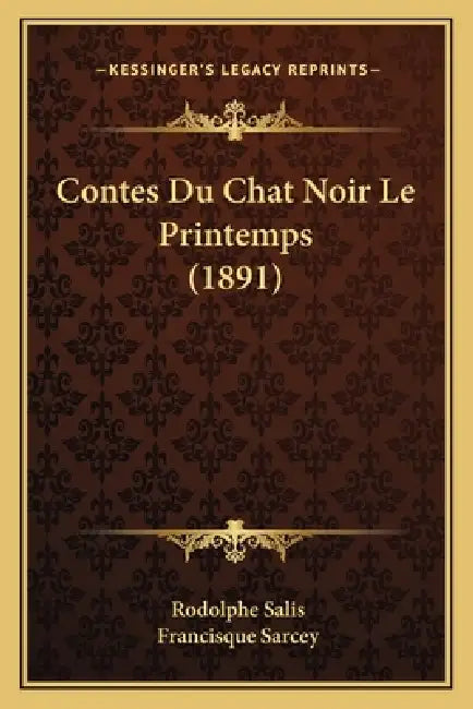 Contes Du Chat Noir Le Printemps (1891) by Rodolphe Salis, Francisque Sarcey