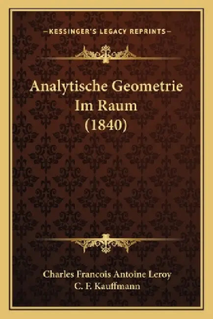 Analytische Geometrie Im Raum (1840) by Charles Francois Antoine Leroy, C. F. Kauffmann