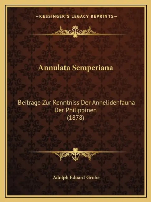 Annulata Semperiana: Beitrage Zur Kenntniss Der Annelidenfauna Der Philippinen (1878) by Adolph Eduard Grube