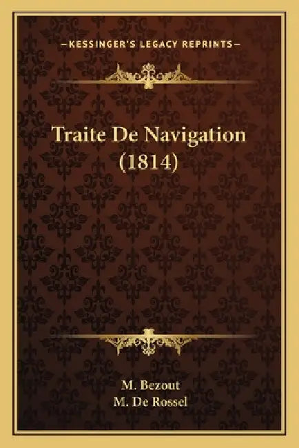 Traite De Navigation (1814) by M. Bezout, M. De Rossel