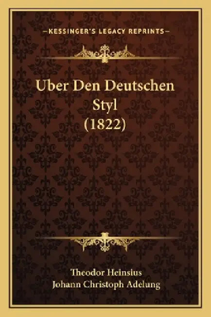 Uber Den Deutschen Styl (1822) by Theodor Heinsius, Johann Christoph Adelung