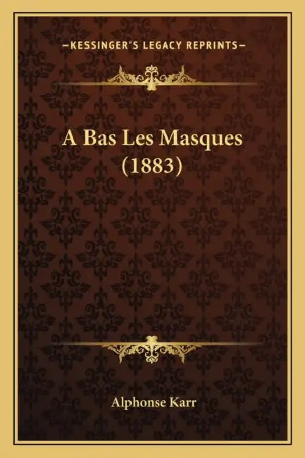 A Bas Les Masques (1883) by Alphonse Karr