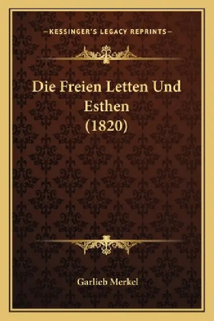 Die Freien Letten Und Esthen (1820) by Garlieb Merkel