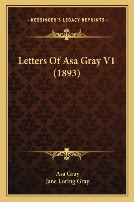 Letters Of Asa Gray V1 (1893) by Asa Gray, Jane Loring Gray