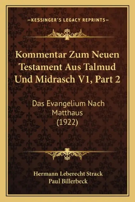 Kommentar Zum Neuen Testament Aus Talmud Und Midrasch V1, Part 2: Das Evangelium Nach Matthaus (1922) by Hermann Leberecht Strack, Paul Billerbeck