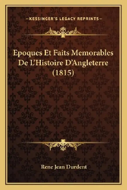 Epoques Et Faits Memorables De L'Histoire D'Angleterre (1815) by Rene Jean Durdent
