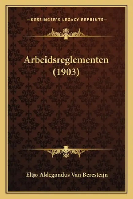 Arbeidsreglementen (1903) by Eltjo Aldegondus Van Beresteijn