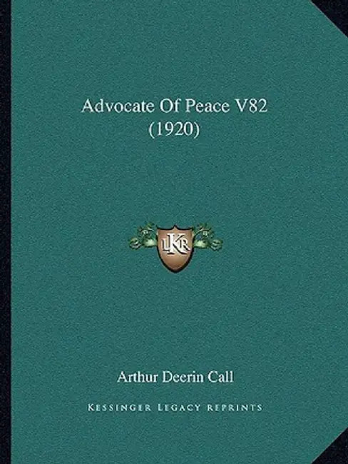 Advocate Of Peace by Arthur Deerin Call