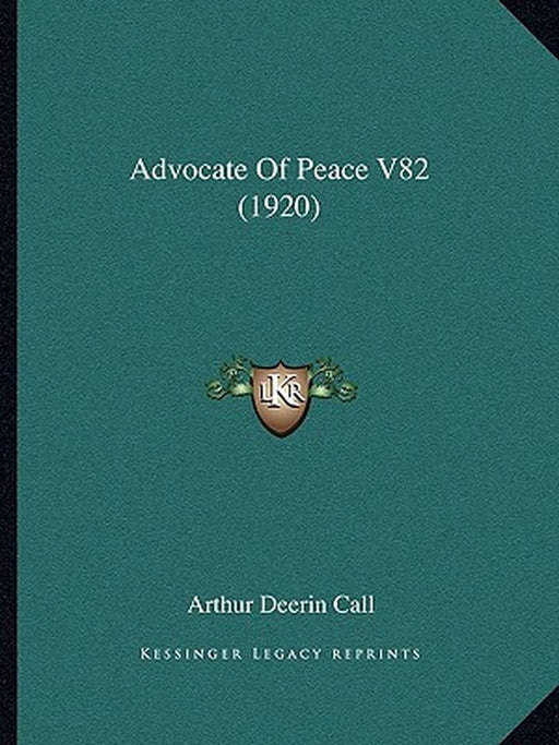Advocate Of Peace by Arthur Deerin Call