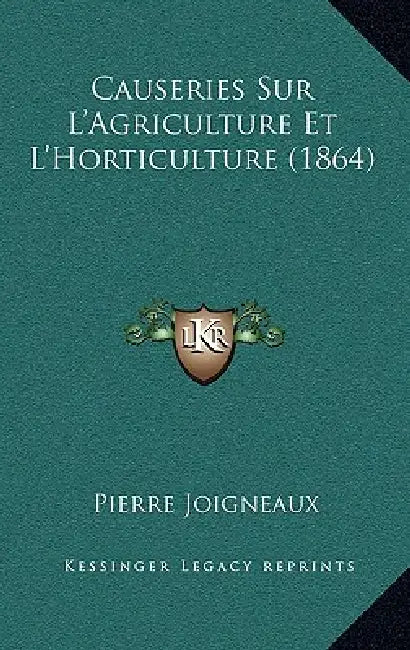 Causeries Sur L'Agriculture Et L'Horticulture (1864) by Pierre Joigneaux