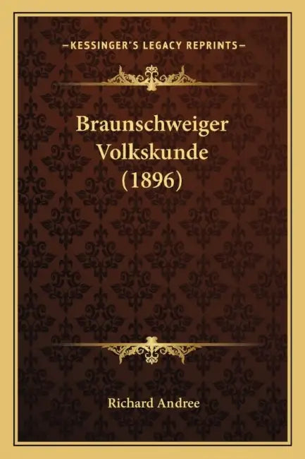 Braunschweiger Volkskunde (1896) by Richard Andree