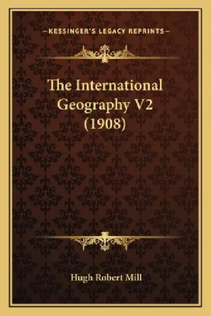 The International Geography V2 (1908) by Hugh Robert Mill