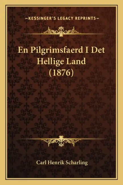 En Pilgrimsfaerd I Det Hellige Land (1876) by Carl Henrik Scharling