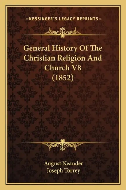 General History Of The Christian Religion And Church V8 (1852) by August Neander, Joseph Torrey