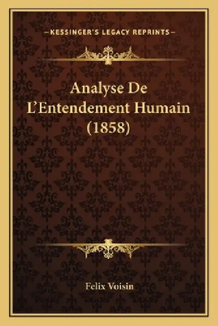 Analyse De L'Entendement Humain (1858) by Felix Voisin