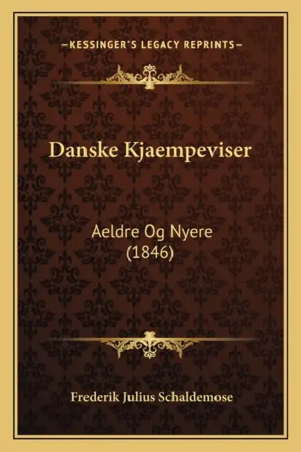 Danske Kjaempeviser: Aeldre Og Nyere (1846) by Frederik Julius Schaldemose