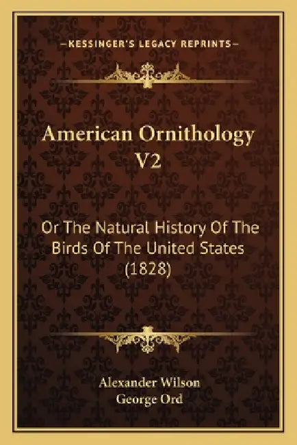 American Ornithology V2: Or The Natural History Of The Birds Of The United States (1828) by Alexander Wilson, George Ord