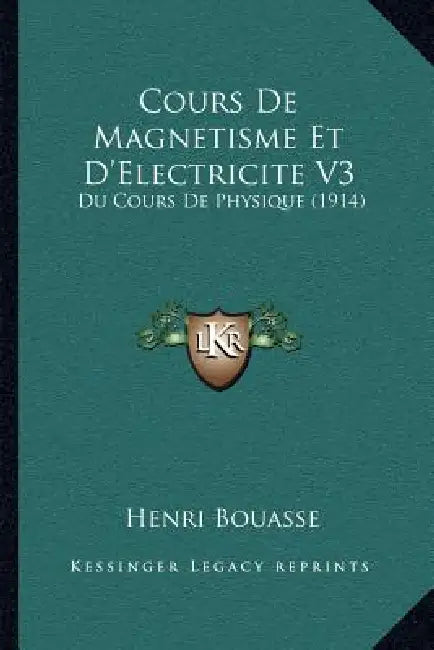 Cours De Magnetisme Et D'Electricite V3: Du Cours De Physique (1914) by Henri Bouasse
