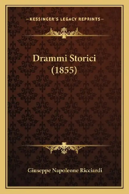 Drammi Storici (1855) by Giuseppe Napoleone Ricciardi