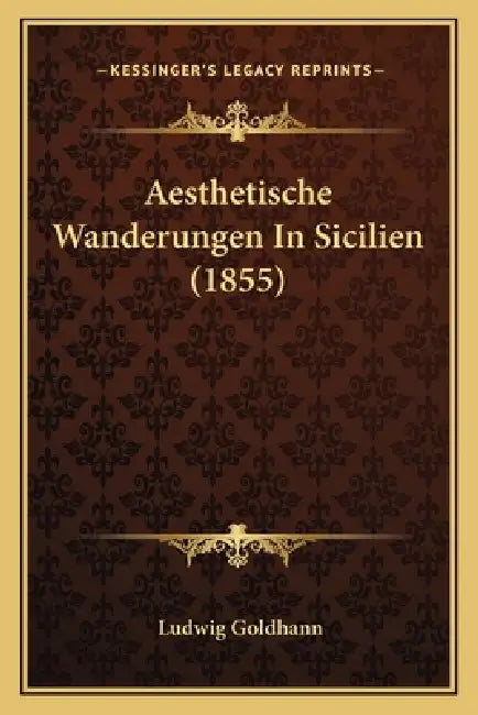 Aesthetische Wanderungen In Sicilien (1855) by Ludwig Goldhann