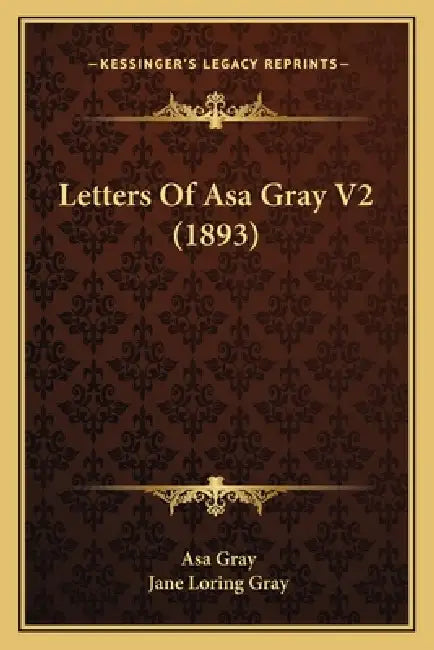 Letters Of Asa Gray V2 (1893) by Asa Gray, Jane Loring Gray