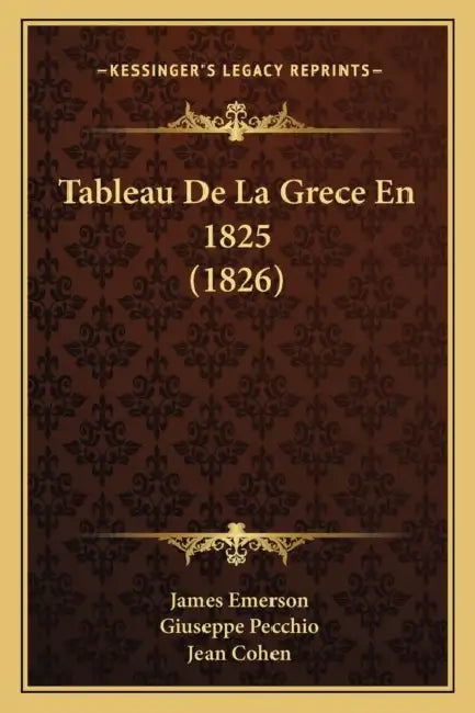 Tableau De La Grece En 1825 (1826) by James Emerson, Giuseppe Pecchio, Jean Cohen