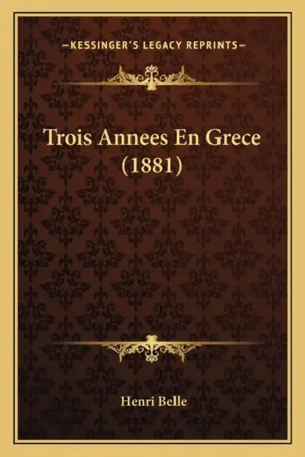 Trois Annees En Grece (1881) by Henri Belle