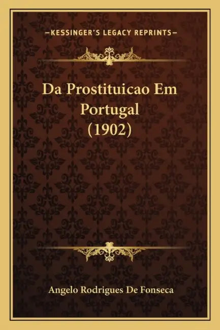 Da Prostituicao Em Portugal (1902) by Angelo Rodrigues De Fonseca