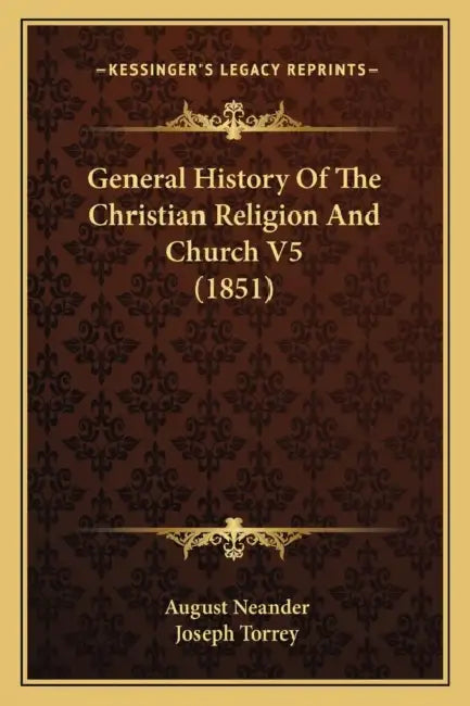 General History Of The Christian Religion And Church V5 (1851) by August Neander, Joseph Torrey