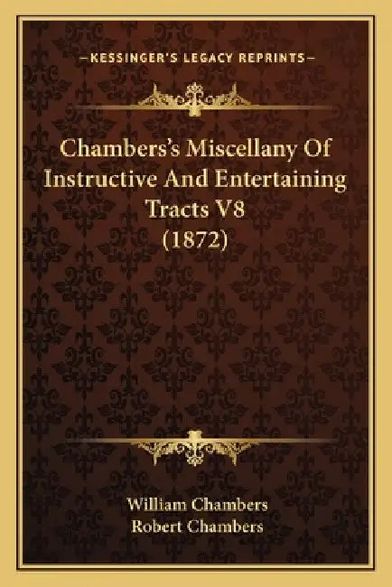 Chambers's Miscellany Of Instructive And Entertaining Tracts V8 (1872) by William Chambers, Robert Chambers