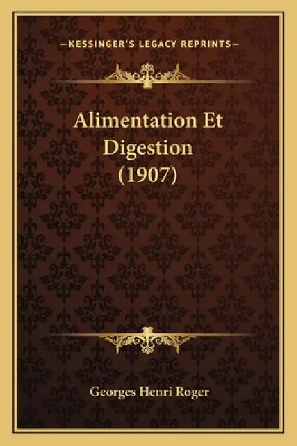Alimentation Et Digestion (1907) by Georges Henri Roger