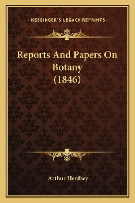Reports And Papers On Botany (1846) by Arthur Henfrey