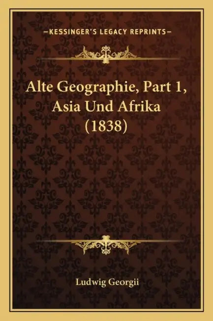 Alte Geographie, Part 1, Asia Und Afrika (1838) by Ludwig Georgii