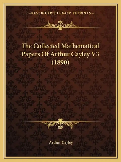 The Collected Mathematical Papers Of Arthur Cayley V3 (1890) by Arthur Cayley