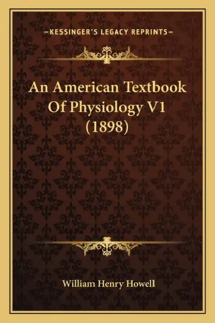 An American Textbook Of Physiology V1 (1898) by William Henry Howell