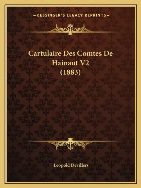 Cartulaire Des Comtes De Hainaut V2 (1883) by Leopold Devillers