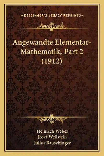 Angewandte Elementar-Mathematik, Part 2 (1912) by Heinrich Weber, Josef Wellstein, Julius Bauschinger