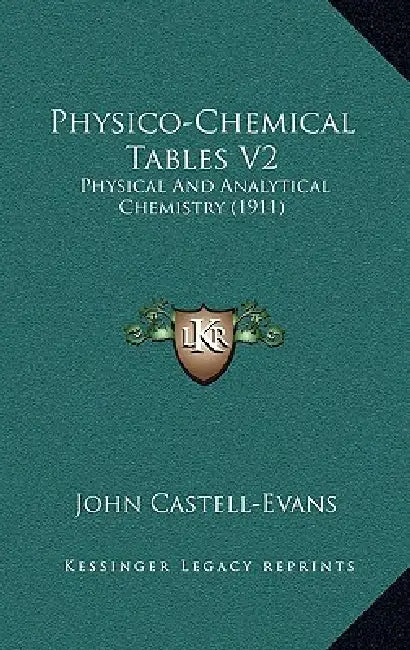 Physico-Chemical Tables V2: Physical And Analytical Chemistry (1911) by John Castell-Evans