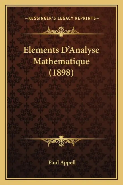 Elements D'Analyse Mathematique (1898) by Paul Appell