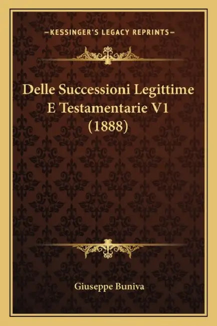 Delle Successioni Legittime E Testamentarie V1 (1888) by Giuseppe Buniva