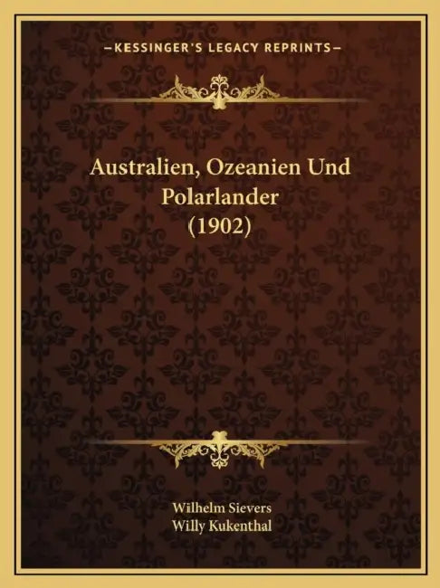 Australien, Ozeanien Und Polarlander (1902) by Wilhelm Sievers, Willy Kukenthal