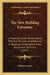 The New Building Estimator: A Practical Guide To Estimating The Cost Of Labor And Material In Building Construction, From Excavation To Finish (1913) by William Arthur
