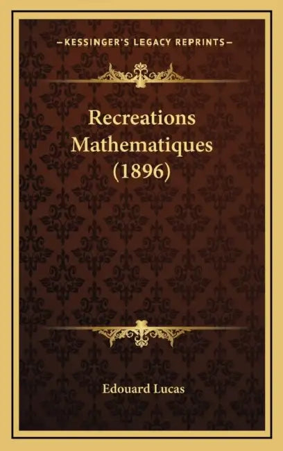 Recreations Mathematiques (1896) by Edouard Lucas
