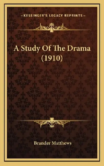 A Study Of The Drama (1910) by Brander Matthews
