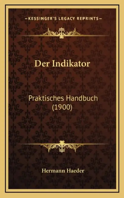 Der Indikator: Praktisches Handbuch (1900) by Hermann Haeder