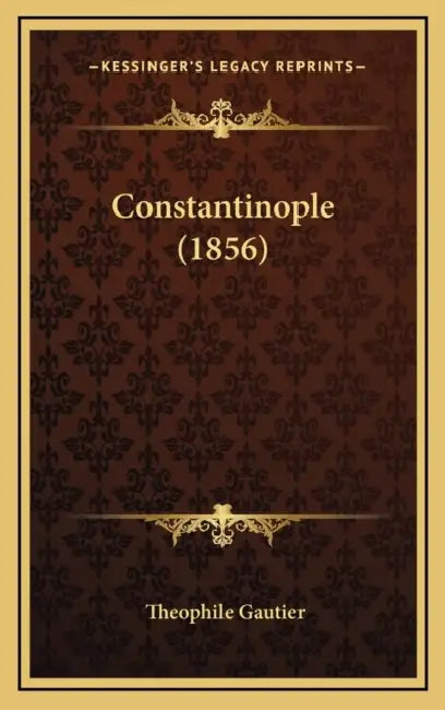 Constantinople (1856) by Theophile Gautier