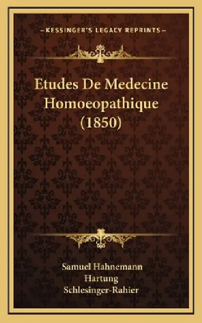 Etudes De Medecine Homoeopathique (1850) by Samuel Hahnemann, Hartung, Schlesinger-Rahier