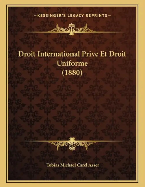 Droit International Prive Et Droit Uniforme (1880) by Tobias Michael Carel Asser