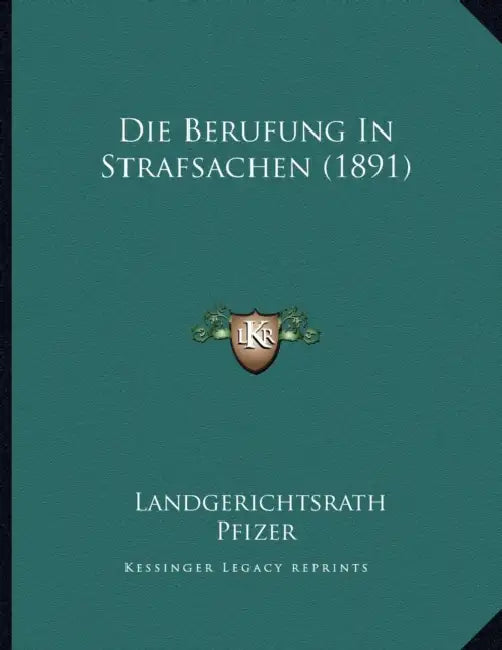 Die Berufung In Strafsachen (1891) by Landgerichtsrath Pfizer